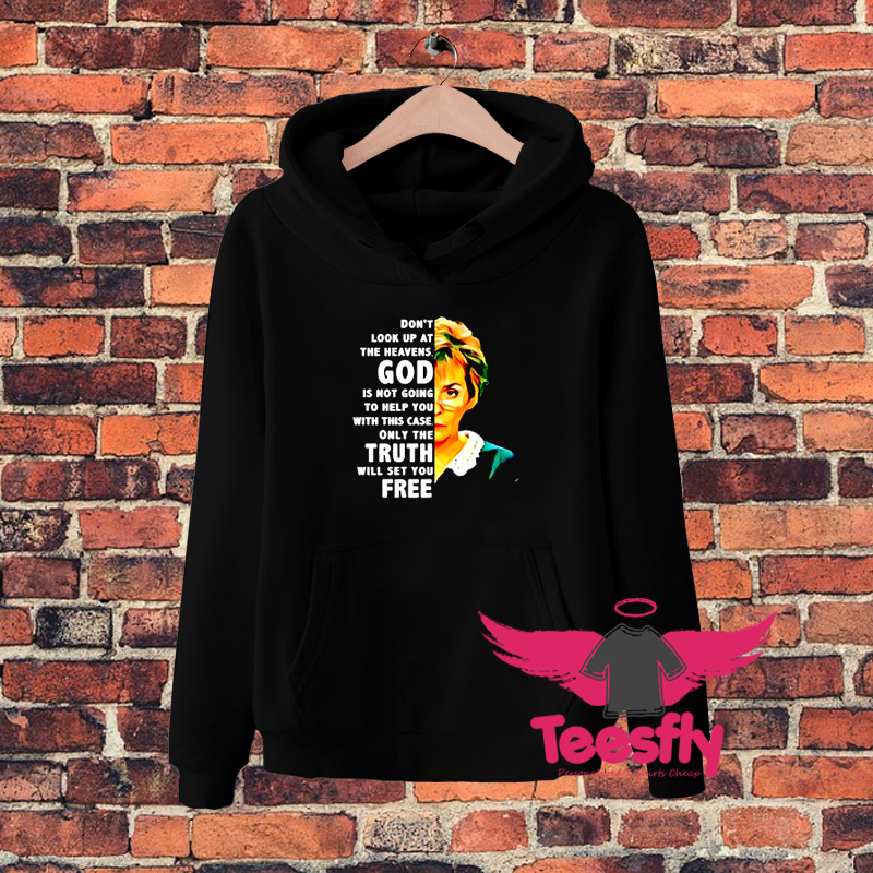 Dont Look Up At The Heavens Go Hoodie