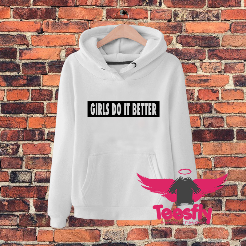 Girls Do It Better Quote Hoodie