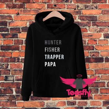 Hunter Fisher Trapper Papa Hoodie
