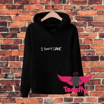 I do not care about what people say Hoodie
