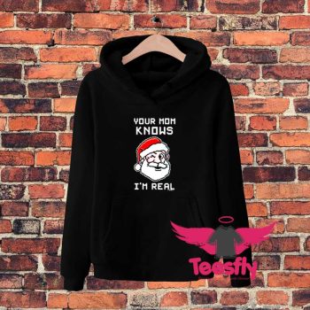 Im Real Winking Your Mom Knows Santa Christmas Hoodie