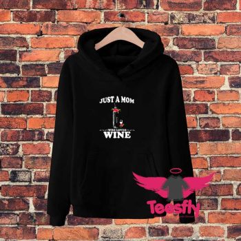 Just A Mom Who Loves Wine Hoodie