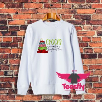 Best Crocin Around The Christmas Tree Sweatshirt