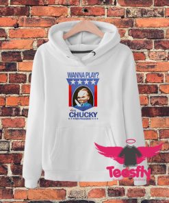 Cool Wanna Play Vote Chucky For President Hoodie