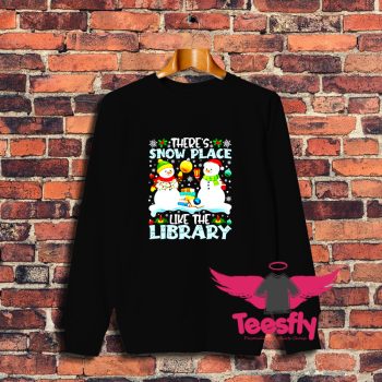 New Theres Snow Place Like The Library Sweatshirt