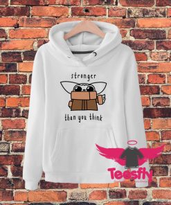 Baby Yoda Stronger Than You Think Hoodie On Sale