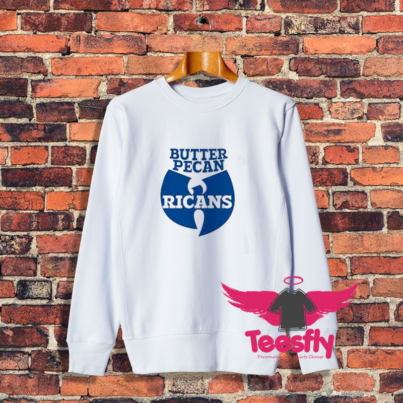 Wu Tang Ice Cream Butter Pecan Ricans Sweatshirt