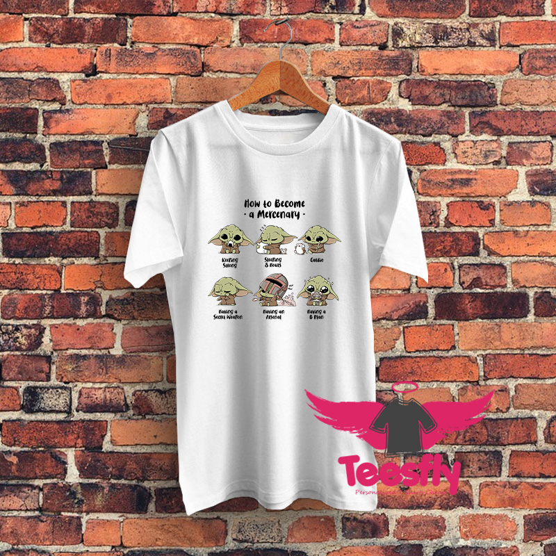 Baby Yoda How To Became a Mercenary T Shirt