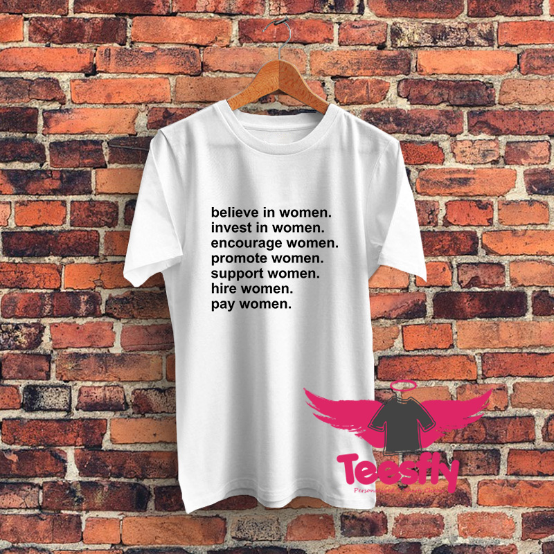 Believe In Women Invest In Women T Shirt