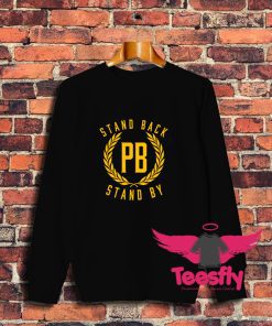 Stand Back Stand By Sweatshirt