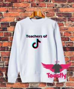 Teachers Of TikTok Sweatshirt