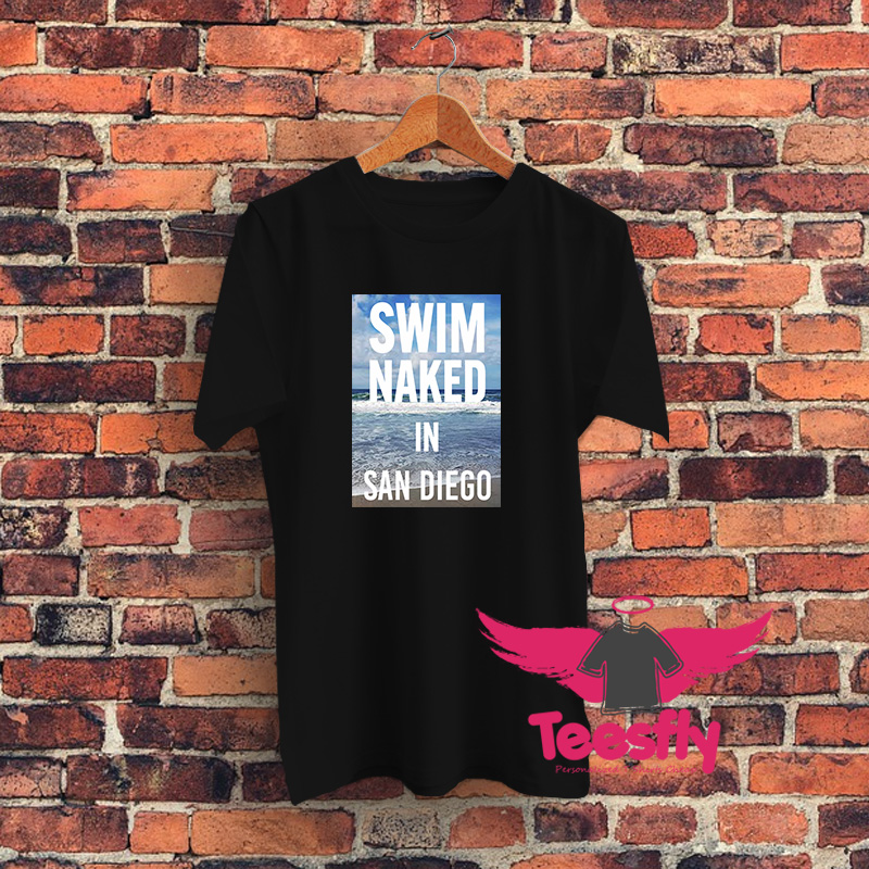 Swim Naked In San Diego T Shirt