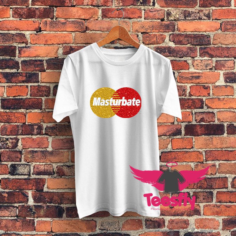 Masturbate Mastercard Parody T Shirt