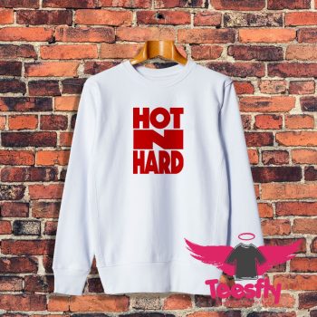 Hot N Hard Sweatshirt