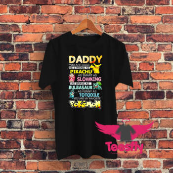 Daddy You Are As Strong As Pikachu Favorite Pokemon Graphic T Shirt