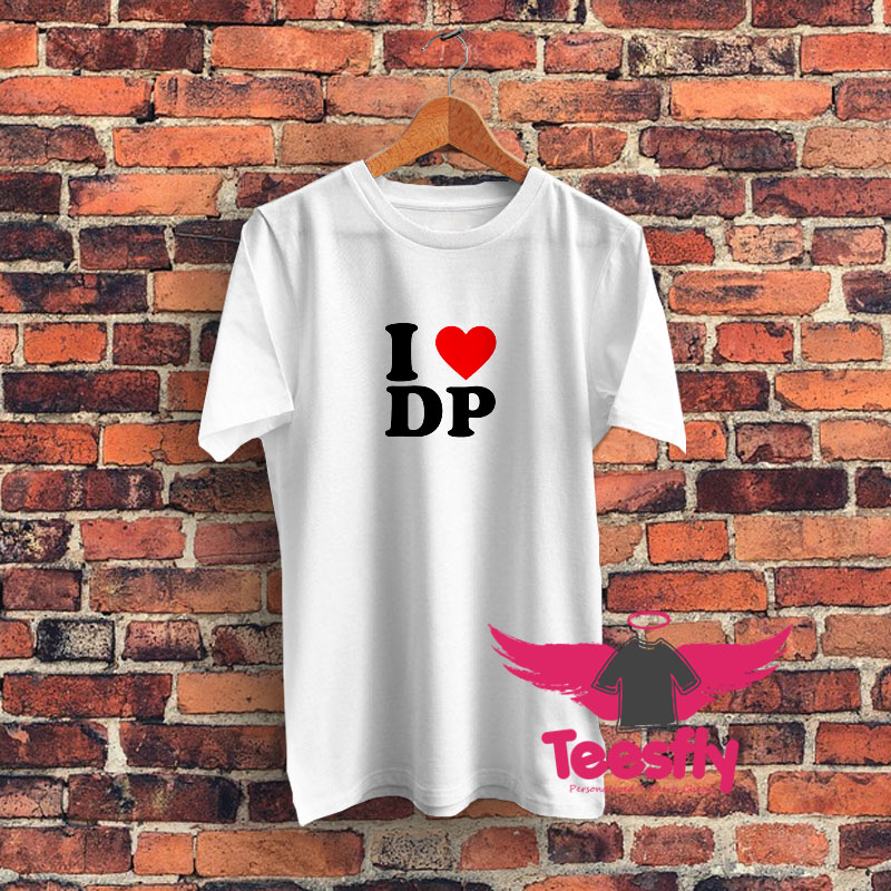 I Love DP Graphic T Shirt